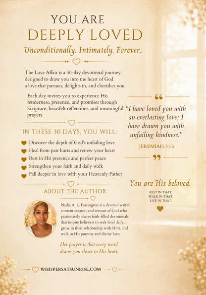 Backcover of The Love Affair 30-day Devotional: 'YOU ARE DEEPLY LOVED'. Meet the author Nadia Farrington
WhispersAtSunrise.com.