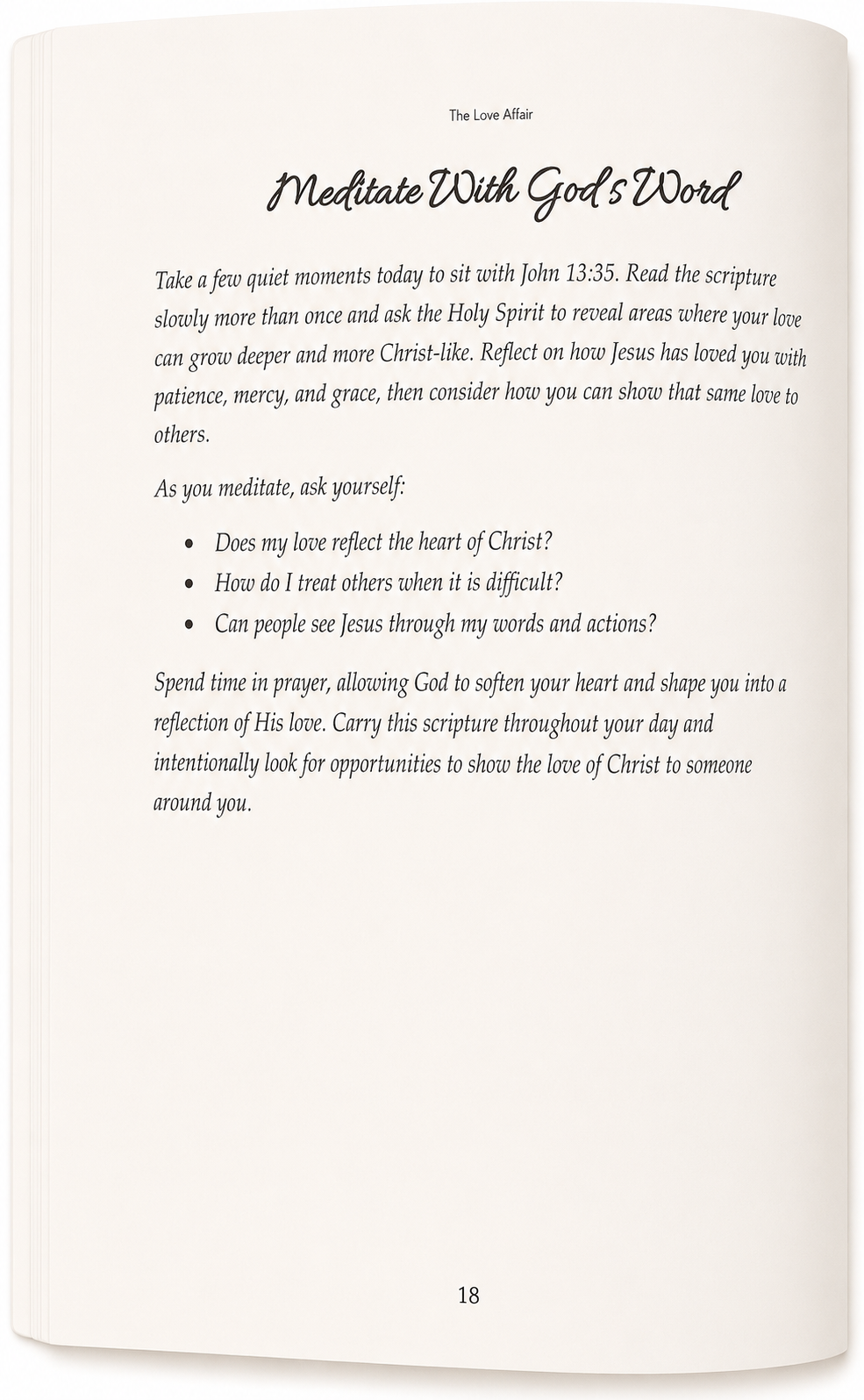 The Love Affair Meditation of the Word of God. This helps the Word to settle in your heart, grow closer t God and personal transformation.